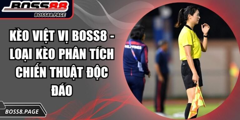 Kèo việt vị Boss8